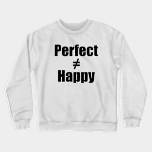 Choose happiness over perfection Crewneck Sweatshirt